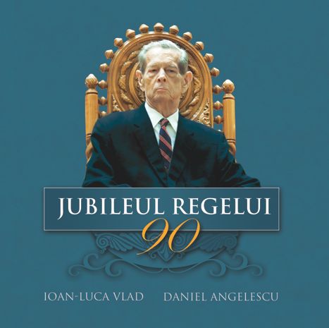 Volumul Jubileul Regelui 90 Editura Curtea Veche 2012